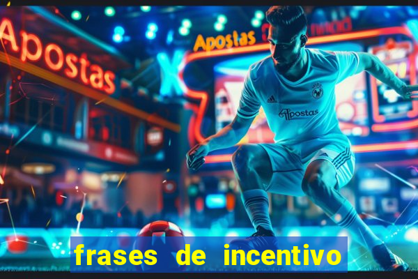 frases de incentivo para jogadores de futebol